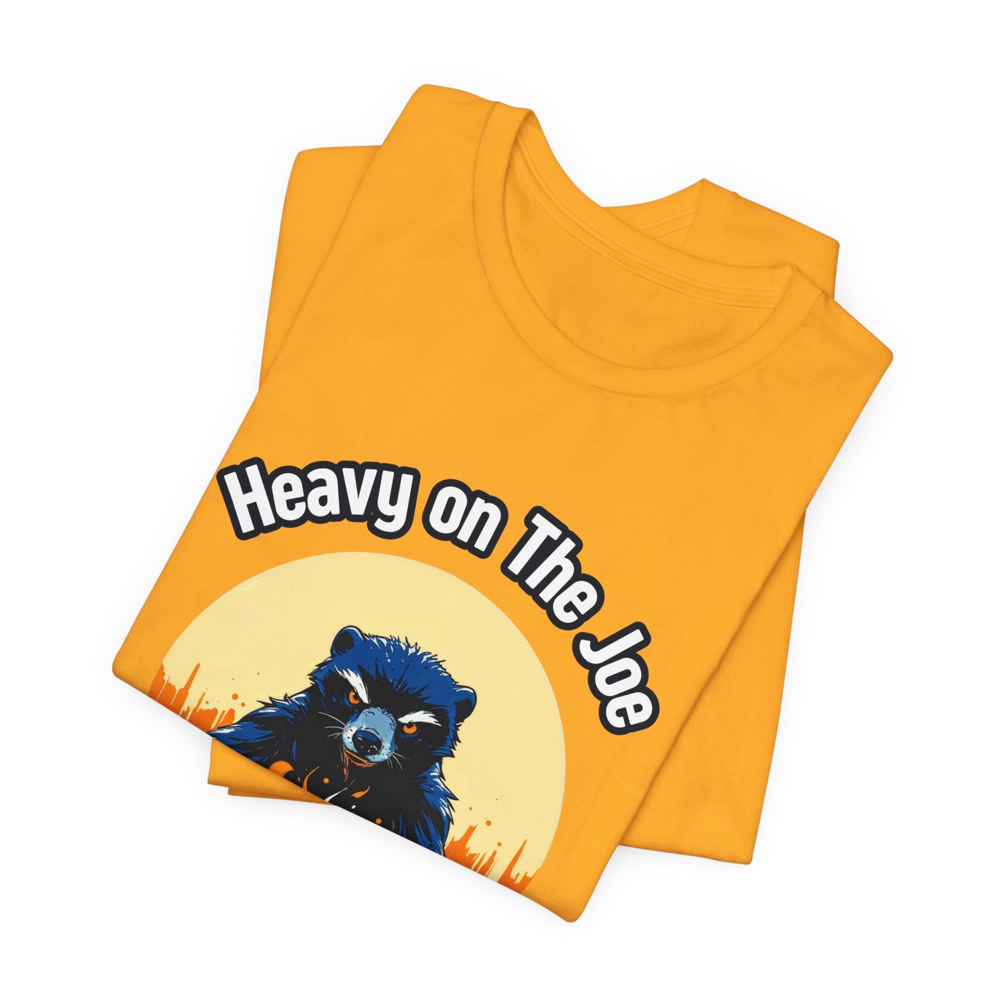 Heavy on The Joe - Unisex Jersey Short Sleeve Tee