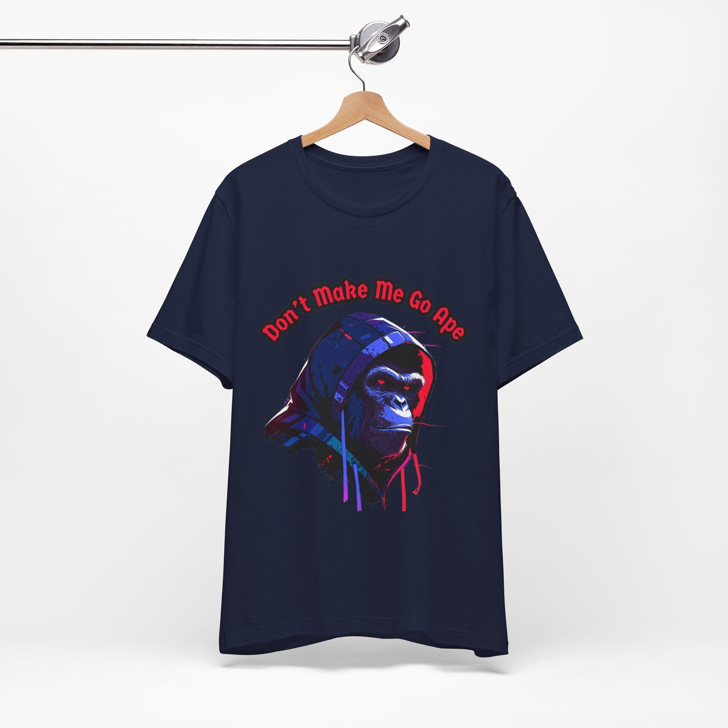 Don't Make Me Go Ape - Unisex Jersey Short Sleeve Tee