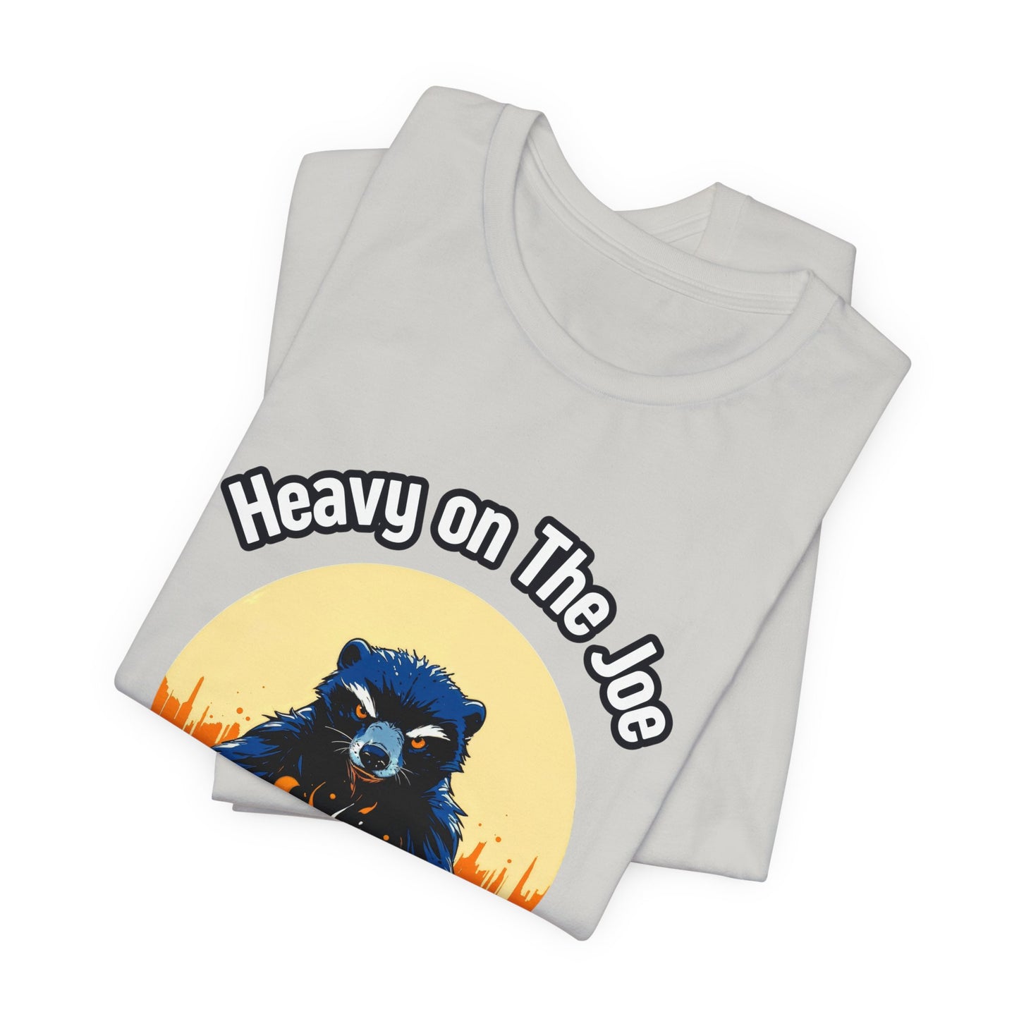 Heavy on The Joe - Unisex Jersey Short Sleeve Tee